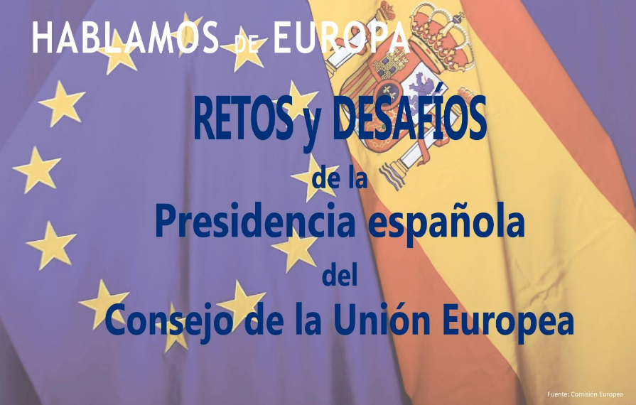 ¿HABLAMOS DE EUROPA? Retos y desafíos de la Presidencia Española del